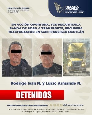 En acci&oacute;n oportuna, FGE desarticula banda de robo a transporte, recupera  tractocami&oacute;n en San Francisco Ocotl&aacute;n