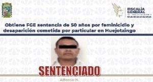 Obtiene FGE sentencia de 50 a&ntilde;os por feminicidio en Huejotzingo