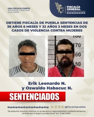 Obtiene Fiscal&iacute;a de Puebla sentencias de 36 a&ntilde;os 6 meses y 32 a&ntilde;os 3 meses en dos casos de violencia contra mujeres