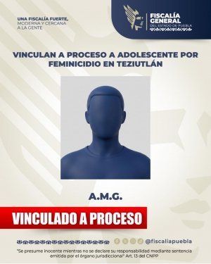Vinculan a proceso a adolescente por feminicidio en Teziutl&aacute;n