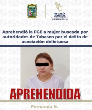 Aprehendi&oacute; la FGE a mujer buscada por autoridades de Tabasco por el delito de asociaci&oacute;n delictuosa