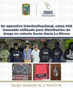 En operativo interinstitucional, catea FGE inmueble utilizado para distribuci&oacute;n de droga en colonia Santa Mar&iacute;a La Rivera