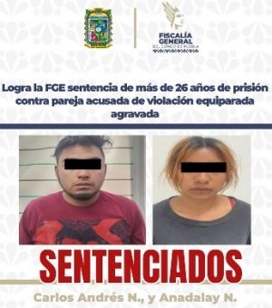 Logra la FGE sentencia de m&aacute;s de 26 a&ntilde;os de prisi&oacute;n contra pareja acusada de violaci&oacute;n equiparada agravada
