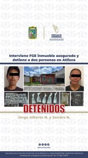 Interviene FGE inmueble asegurado y detiene a dos personas en Atlixco