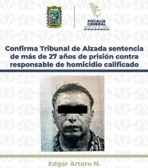 Confirma Tribunal de Alzada sentencia de más de 27 años de prisión contra responsable de homicidio calificado