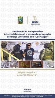 Detiene FGE, en operativo interinstitucional, a presunto proveedor de droga vinculado con &ldquo;Los Cuijes&rdquo;