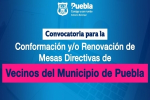 Ayuntamiento de Puebla renovará mesas directivas vecinales