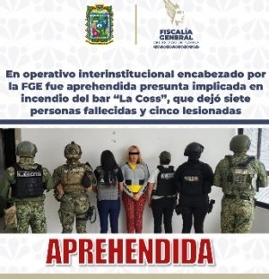 En operativo interinstitucional encabezado por la FGE fue aprehendida presunta implicada en incendio del bar “La Coss”, que dejó siete personas fallecidas y cinco lesionadas